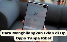 Cara Menghilangkan Iklan Yang Tiba Tiba Muncul Di Hp Android Oppo